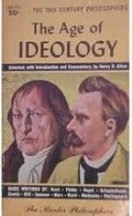 The Age of Ideology : The Nineteenth Century Philosophers, Selected With Introduction and Commentary
