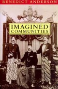 Imagined Communities : Reflections On The Origin and Spread of Nationalism