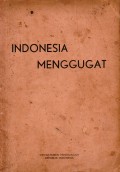 Indonesia Menggugat : Pidato Pembelaan Bung Karno Dimuka Hakim Kolonial