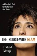 The Trouble with Islam: A Muslim`s Call for Reform In Her Faith