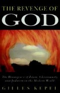 The Revenge of God : The Resurgence of Islam, Christianity and Judaism In The Modern World