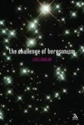 The challenge of Bergsonism phenomenology, ontology, ethics