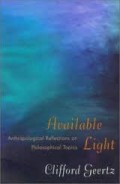 Available Light : Anthropological Reflections on Philosophical Topics