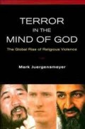 Terror in The Mind of God : The Global Rise of Religious Violence