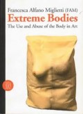 Extreme Bodies : The Use and Abuse of The Body in Art