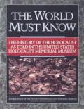 The world must know : the history of the holocaust as told in the united states holocaust memorial museum