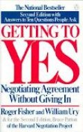Getting To Yes : Negotiating Agreement Without Giving In