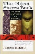 The Object Stares Back : On The Nature of Seeing