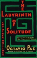 The Labyrinth of Solitude, The Other Mexico, and Other Essays