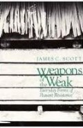 Weapon of The Weak : Everyday Forms of Peasant Resistance