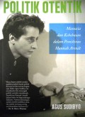 Politik otentik: Manusia dan Kebebasan dalam Pemikiran Hannah Arendt