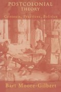 Postcolonial Theory : Contexts, Practices, Politics