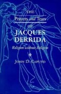 The Prayers and Tears of Jacques Derrida : Religion Without Religion