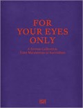 For Your Eyes Only : A Private Collection, From Mannerism to Surrealism