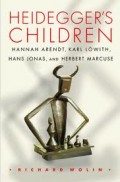 Heidegger's Children : Hannah Arendt, Karl Lowith, Hans Jonas, and Herbert Marcuse