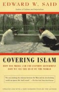 Covering Islam : How The Media and The experts Determine How We See The Rest of The World