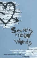 Secrets need words : Indonesian poetry, 1966-1998