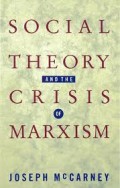 Social Theory and The Crisis of Marxism