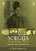 Soegija : anak Betlehem van Java : Biografi Mgr. Albertus Soegijapranata, SJ