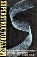 Superstructuralism : The Philosophy of Structuralism and Post-Structuralism