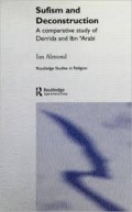 Sufism and Deconstruction: A Comparative Study of Derrida and Ibn 'Arabi