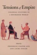 Tensions of Empire : Colonial Cultures in A Bourgeois World