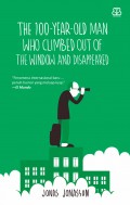 The 100 Year Old Man Who Climbed Out of the Window and Disappeared