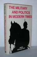 The Military and Politics in Modern Times