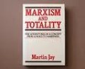 Marxism and totality : The adventures of a concept from Lukacs to Habermas