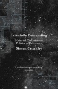 Infinitely Demanding : Ethics of Commitment , Politics of Resistance