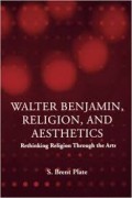 Walter Benjamin, Religion and Aesthetics: Rethinking Religion Through The Arts