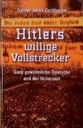 Hitlers willige Vollstrecker. Ganz gewöhnliche Deutsche und der Holocaust