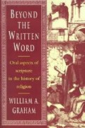 Beyond The Written Word : Oral Aspects of Scripture In The History of Religion