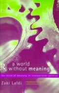 A World Without Meaning : The Crisis Meaning in International Politics